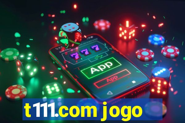 t111.com jogo